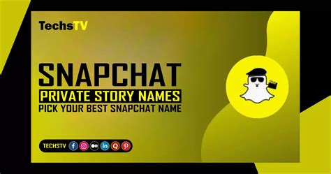 Snapchat Private Story Names Pick Your Best Snapchat Name Techstv