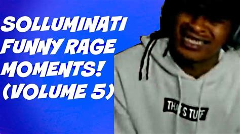 Solluminati Funny Rage Moments Volume 5 Youtube