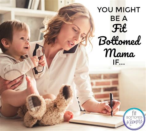 you might be a fit bottomed mama if fit bottomed girls