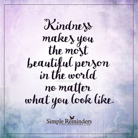 Kindness Makes You The Most Beautiful Person In The World No Matter