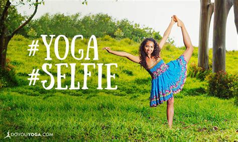 5 Ways The Selfie Encourages A Yoga Practice Doyouyoga