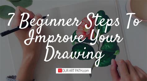 7 Beginner Steps To Improve Your Drawings Improve Drawings Drawings