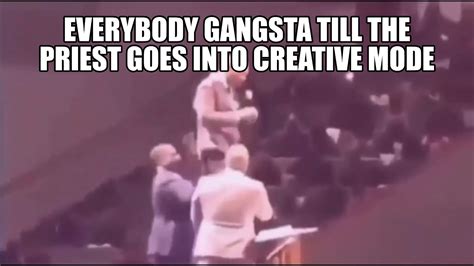Everyone Gangsta Till The Priest Goes Into Creative Mode Youtube