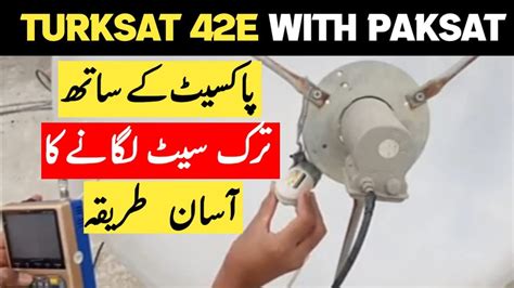 How To Set Turksat 42e With Paksat 38e On 4 Feet Dish Turksat Strong