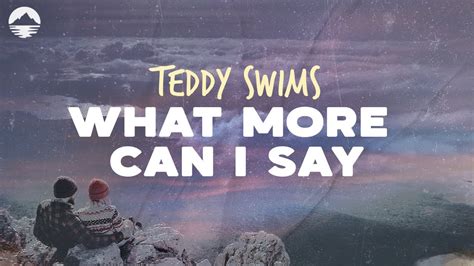 Teddy Swims What More Can I Say Lyrics YouTube Music