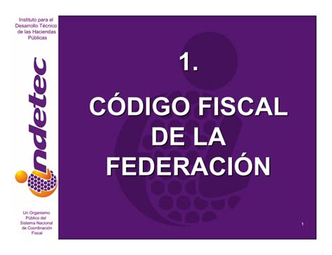 1 CÓdigo Fiscal De La FederaciÓn 1 CÓdigo Fiscal De