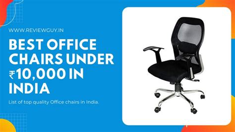 How to pick an ergonomic office chair. ReviewGuy - India's Best Review Website