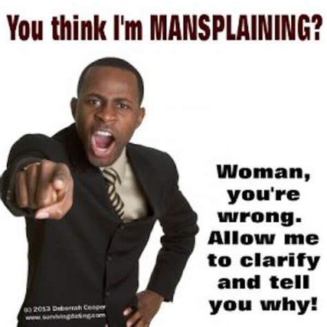 27 Mansplaining Memes To Send To Your Male Friends Fairygodboss