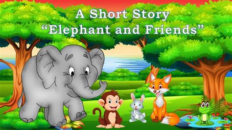 Short Stories Moral Stories Elephant And Friends Short Stories
