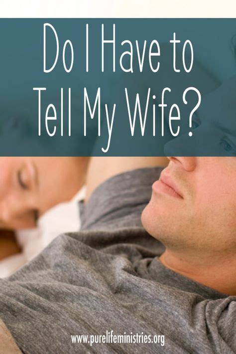 Do I Have To Tell My Wife Marriage Help Covenant Marriage To Tell