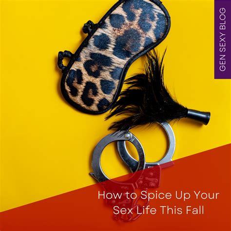 how to spice up your sex life this fall the gen sexologist