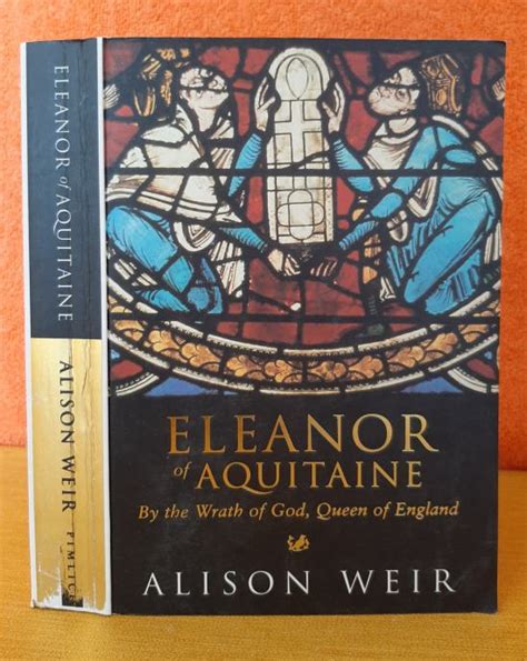 Eleanor Of Aquitaine By The Wrath Of God Alison Weir