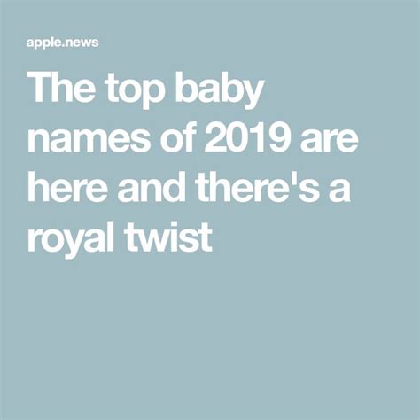 The Top Baby Names Of 2019 Are Here And Theres A Royal Twist — Today