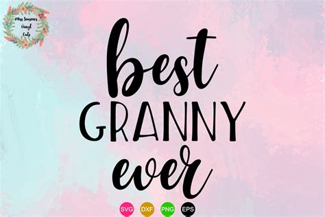 Best Granny Ever Svg Cut Files Design Bundles