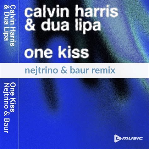 Dua Lipa One Kiss Tekst - Calvin Harris & Dua Lipa - One Kiss (Nejtrino & Baur Remix) – DJ BAUR