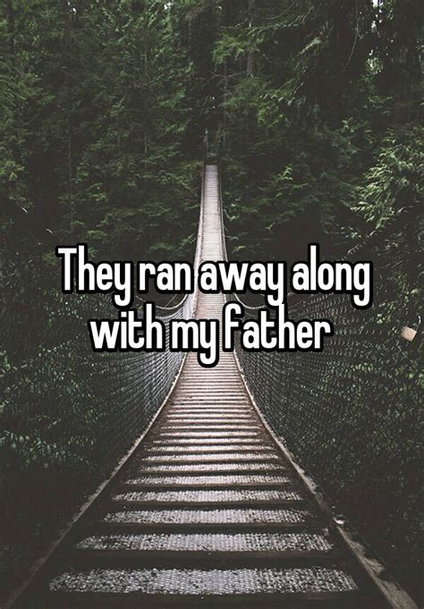 They Ran Away Along With My Father