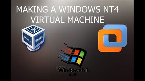 How To Install Windows Nt 4 In Virtualboxvmware Youtube