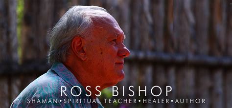 Home Ross Bishop Shaman Spiritual Teacher Healer And Author