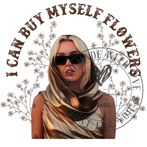 I Can Buy Myself Flowers Miley Cyrus Merch Miley Cyrus Etsy