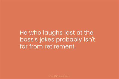Quote He Who Laughs Last At The Bosss Coolnsmart