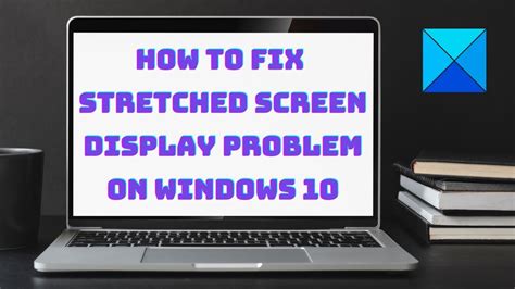 How To Fix Stretched Screen Display Problem On Windows 10 Youtube
