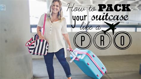 How To Pack Your Suitcase Like A Pro Youtube