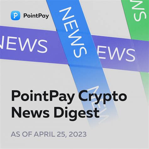Pointpay Crypto Digest The Week Has Passed And Its Time To By