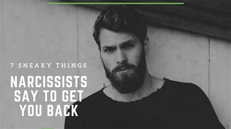 7 Sneaky Things Narcissists Say To Get You Back By Kim Saeed Medium