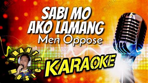 Karaoke Sabi Mo Ako Lamang Men Oppose Amante Music YouTube