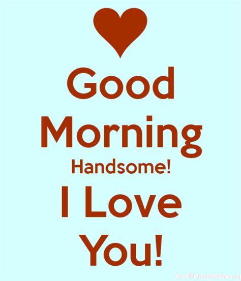 28 Good Morning Wishes For Handsome