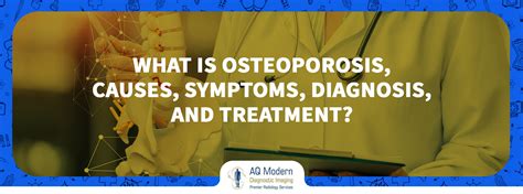 What Is Osteoporosis Causes Symptoms Diagnosis Treatment