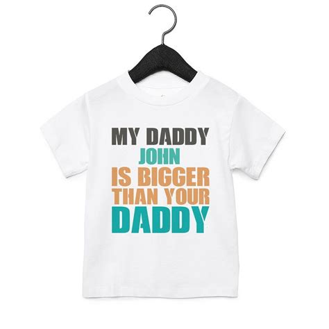 Bigger Than Your Daddy Dad Personalised Baby Toddler T Shirt Etsy