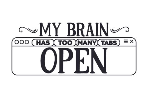 Download My Brain Has Too Many Tabs Open (SVG Cut file) by Creative ...