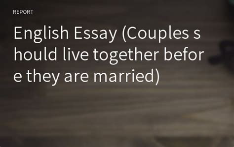 English Essay Couples Should Live Together Before They Are Married