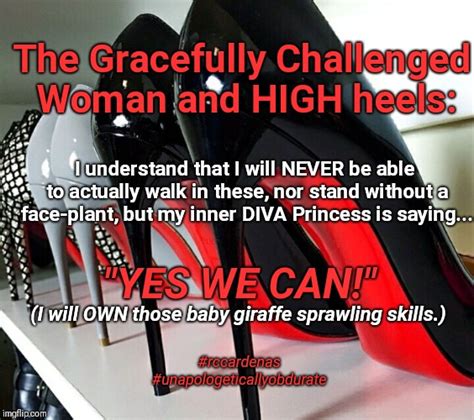 The Gracefully Challenged Woman And High Heels Imgflip