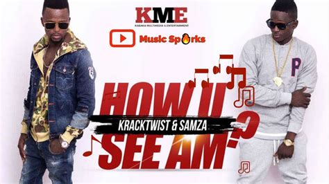 Kracktwist And Samza How U See Am Official Audio 2018 🇸🇱 Music Sparks Youtube
