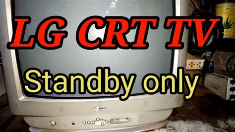 Lg Crt Tv Standby Only Youtube