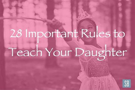 28 Important Rules To Teach Your Daughter
