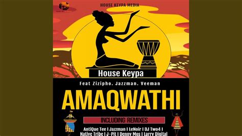Amaqwathi Feat Zizipho Cat Phace Mposula Jazzmansa And Veeman Sa