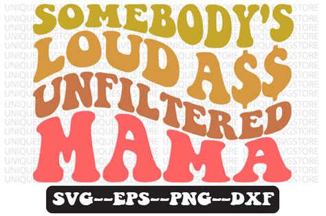 Somebodys Loud Unfiltered Retro Svg Graphic By Uniquesvgstore