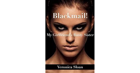 Blackmail My Girlfriends Busty Sister By Veronica Sloan