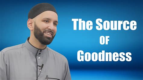 The Source Of Goodness Omar Suleiman True Light Youtube