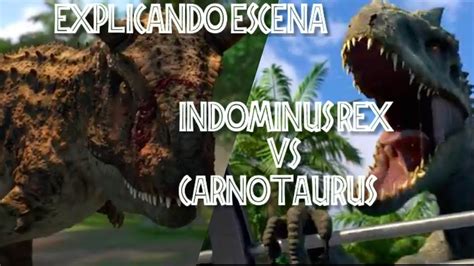 Explicando Escena Indominus Rex Vs Carnotaurus Toro En