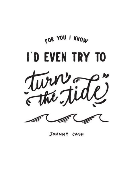 Essayer de ne pas ressentir la même chose. Turn the Tide - Johnny Cash | Johnny cash quotes, Johnny cash, Johnny cash lyrics