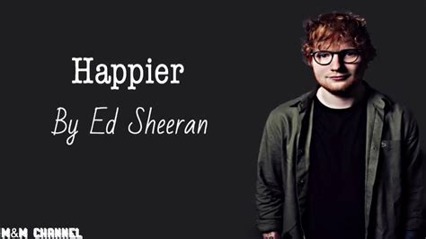 Ed Sheeran Happier [lyrics] Youtube