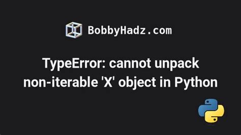 Typeerror Cannot Unpack Non Iterable X Object In Python Bobbyhadz