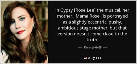 Karen Abbott Quote In Gypsy Rose Lee The Musical Her Mother Mama