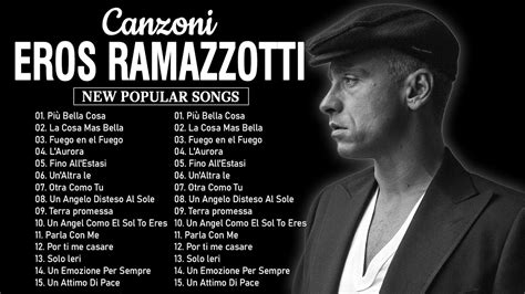Eros Ramazzotti Live Eros Ramazzotti Greatest Hits Full Album Eros Ramazzotti Best