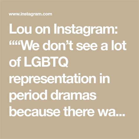 Lou On Instagram ““we Dont See A Lot Of Lgbtq Representation In Period Dramas Because There