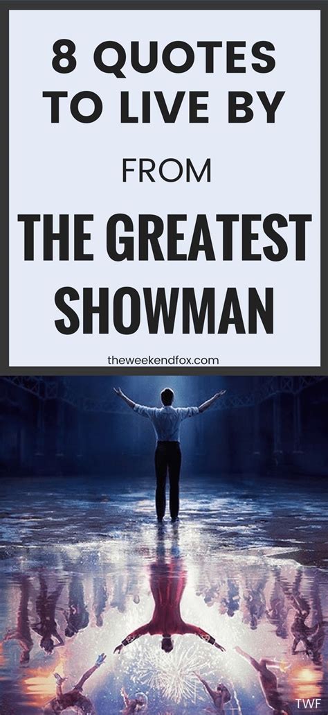 Quotes To Live By From The Greatest Showman The Weekend Fox The